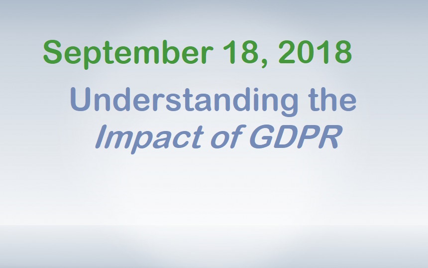 September 18, 2018 - Understanding the Impact of GDPR
