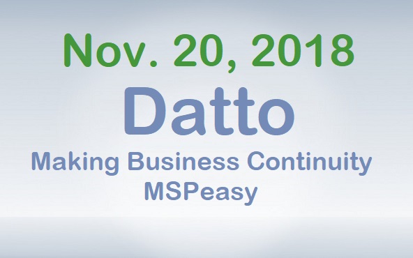 November 20, 2018 - Datto - Making Business Continuity MSPeasy