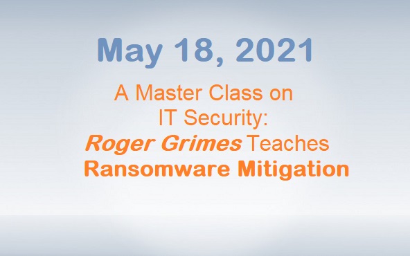 A Master Class on IT Security: Roger Grimes Teaches Ransomware Mitigation